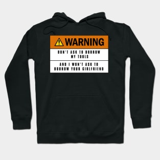 Warning don't ask to borrow my tools Hoodie